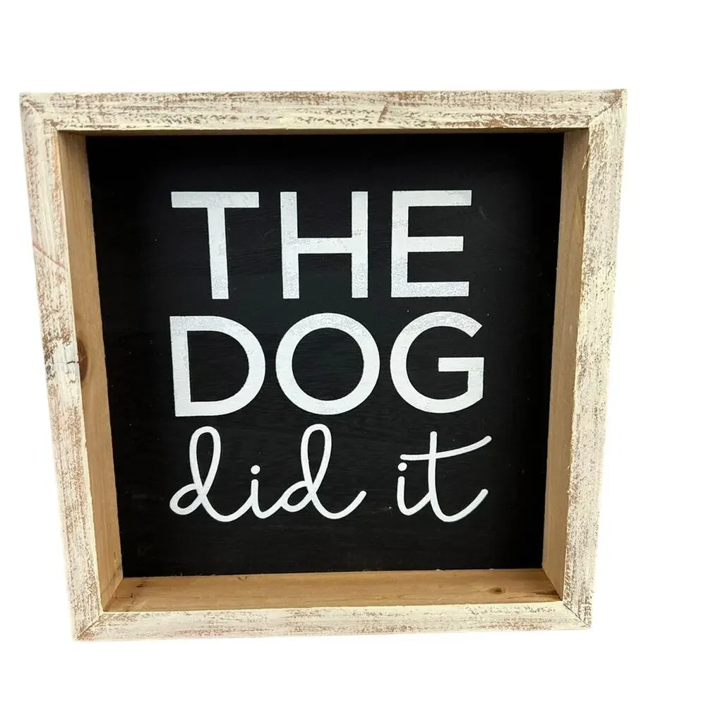 The Dog Did It Square Wood Sign - Brand New
